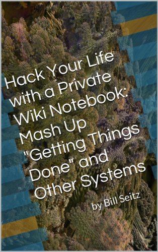 Hack Your Life with a Private Wiki Notebook: Mash Up