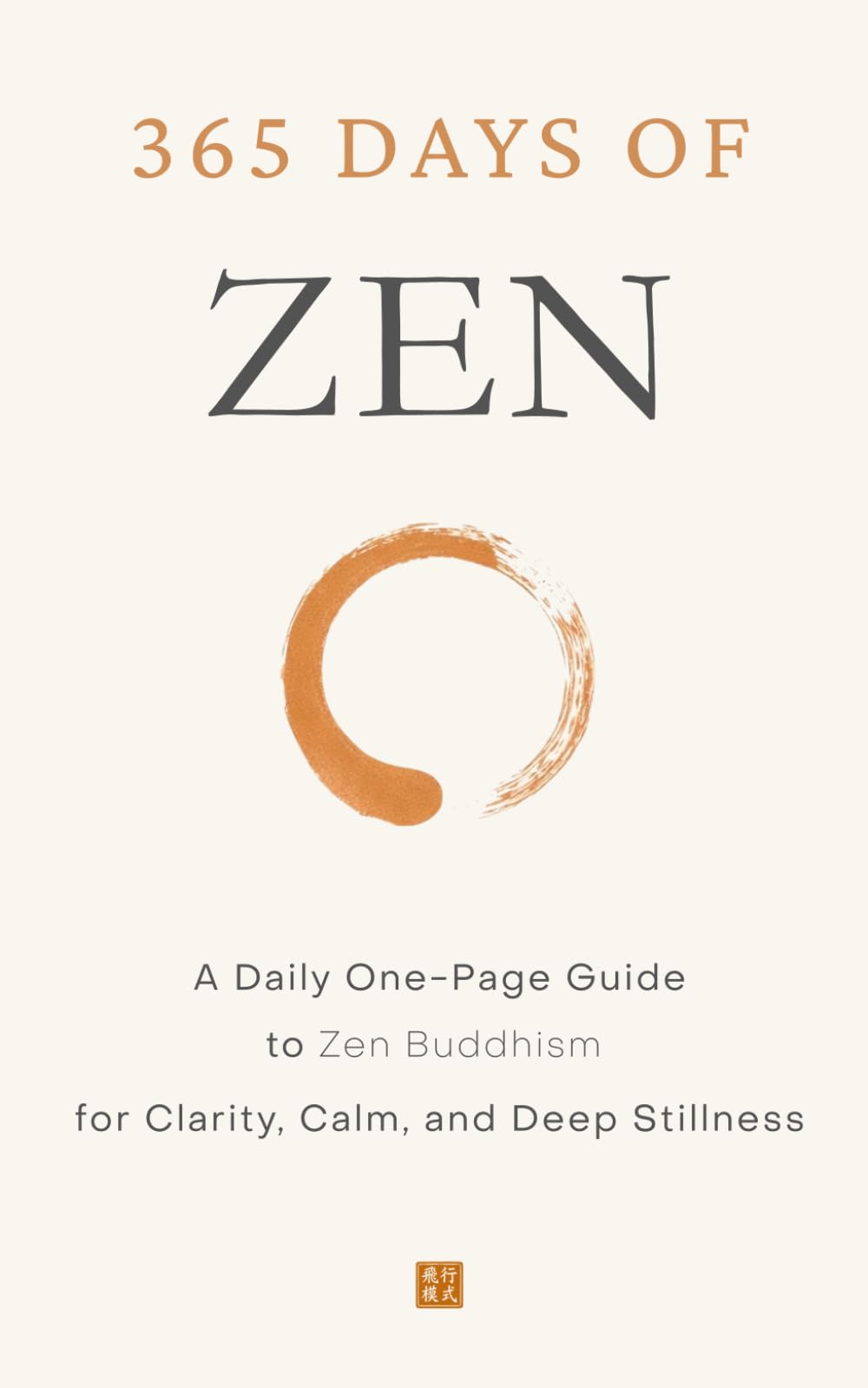 365 Days of Zen: A Daily One-Page Guide to Zen Buddhism for Clarity, Calm, and Deep Stillness (The Everyday 365 Books)