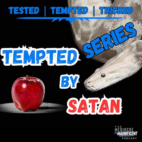 The Mediocre To Magnificent Podcast Episode 267 - Tempted By Satan Podcast Por  arte de portada