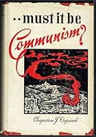 -Must it be communism?: A philosophical inquiry into the major issues of today B0007EICYU Book Cover