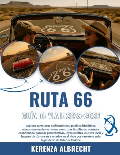 RUTA 66 GUÍA DE VIAJE 2025-2026: Explora carreteras emblemáticas, pueblos históricos, atracciones en la carretera, aventuras familiares, consejos ... lugares históricos en 8 estados en el viaj... ⭐