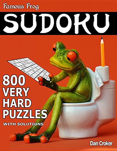 Famous Frog Sudoku 800 Very Hard Puzzles With Solutions: A Bathroom Sudoku Series Book