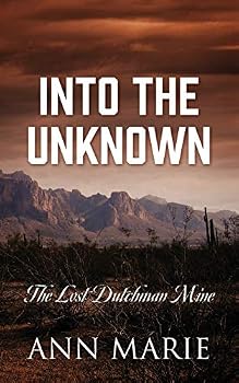 Paperback Into the Unknown: The Lost Dutchman Mine Book