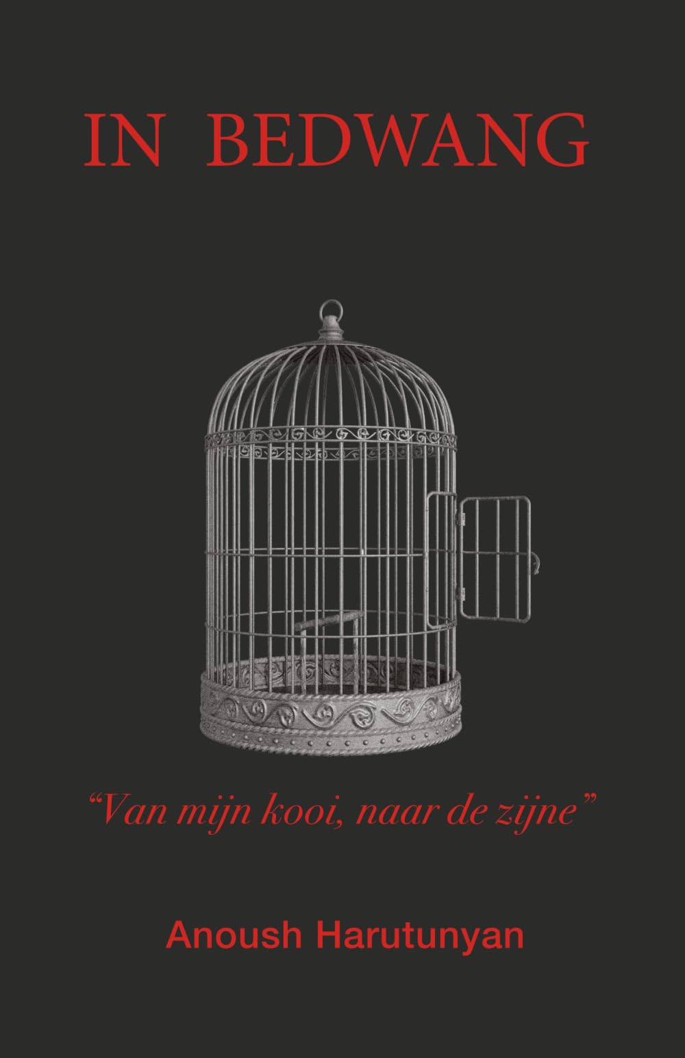In Bedwang: Van mijn kooi, naar de zijne