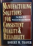 Manufacturing Solutions for Consistent Quality & Reliability: The Nine-Step Problem-Solving Process
