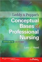 Leddy & Pepper's Conceptual Bases of Professional Nursing (text only) 7th (Seventh) edition by L. J. Hood B004M2B9BQ Book Cover