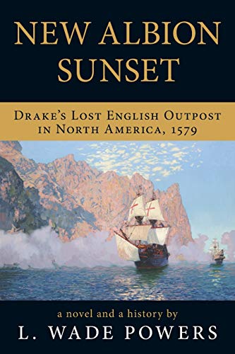 New Albion Sunset: Drake's Lost English Outpost in North America, 1579