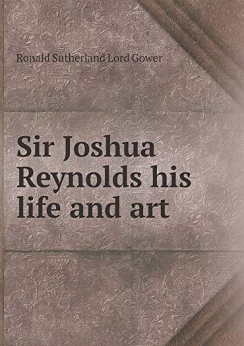 Sir Joshua Reynolds his life and art 5519294054 Book Cover