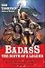 Badass: The Birth of a Legend: Spine-Crushing Tales of the Most Merciless Gods, Monsters, Heroes, Villains, and Mythical Creatures Ever Envisioned (Badass Series)