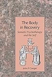 The Body in Recovery: Somatic Psychotherapy and the Self