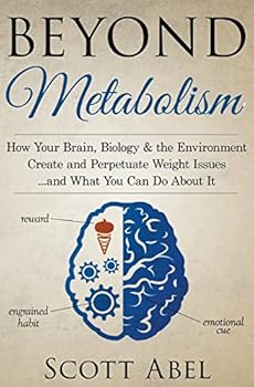 Paperback Beyond Metabolism: How Your Brain, Biology and the Environment Create and Perpetuate Weight Issues and What You Can Do About It Book