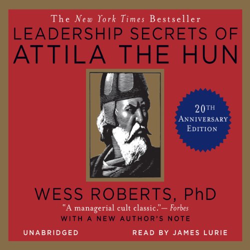 Leadership Secrets of Attila the Hun