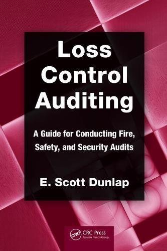 Loss Control Auditing: A Guide for Conducting Fire, Safety, and Security Audits (Occupational Safety & Health Guide Series)