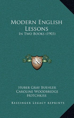 Modern English Lessons: In Two Books (1903)