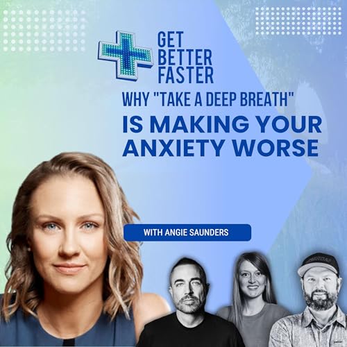 Why "Take a Deep Breath" Is Making Your Anxiety WORSE With Angie Saunders