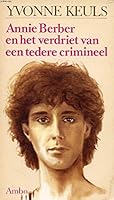 Annie Berber en het verdriet van een tedere crimineel 9026307063 Book Cover