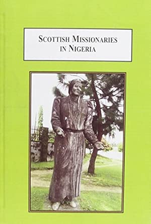 Scottish Missionaries in Nigeria: Foundation, Transformation and Development Among the Amasiri book cover