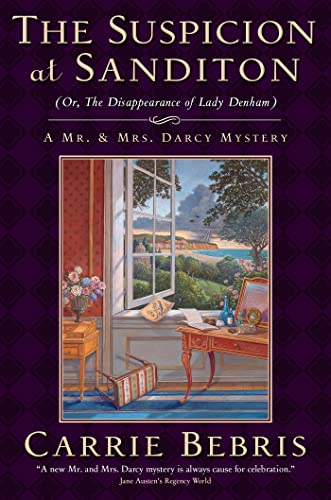 The Suspicion at Sanditon (Or, The Disappearance of Lady Denham): A Mr. and Mrs. Darcy Mystery