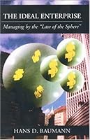 The Ideal Enterprise: Managing by the Law of the Sphere 0533141850 Book Cover