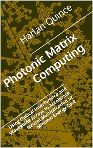 Photonic Matrix Computing: Using Optical Interference and Waveguide Arrays to Accelerate Neural Multiplication at Minimal Energy Cost