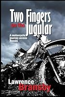 Two Fingers On The Jugular: A motorcycle journey across Russia 1793240981 Book Cover