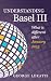 Understanding Basel III, What is Different After January 2014