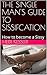 THE SINGLE MAN'S GUIDE TO SISSIFCATION: How to become a Sissy, Follow these rules at home (The Single Man's Guide to Sissification Book 1)