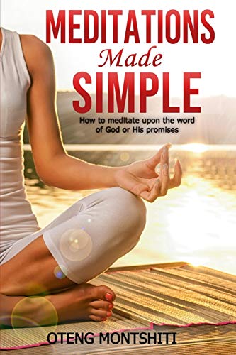 Meditations made simple: How to meditate upon the word of God or His promises