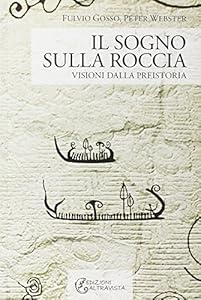 Vedi scheda su Amazon Il sogno sulla roccia. Visioni dalla preistoria