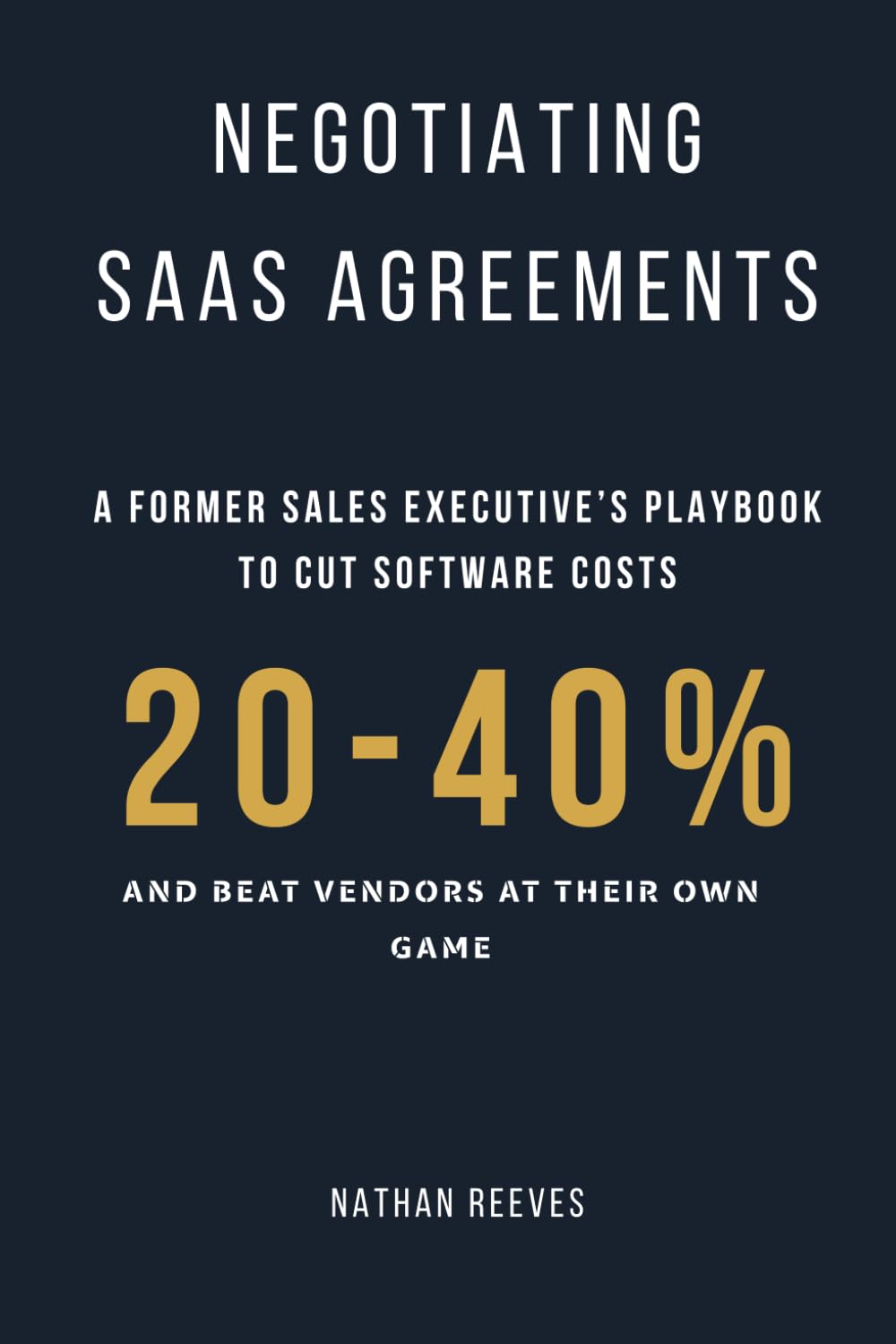 Negotiating SaaS Agreements: A Former Sales Executive's Playbook to Cut Software Costs 20-40% and Beat Vendors at Their Own Game