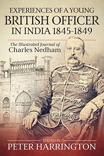 Experiences of a British Officer in India, 1845-1849: The Illustrated Journal of Charles Nedham
