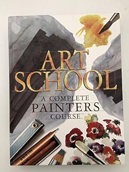 Hardcover Art School: A Complete Painters Course Book
