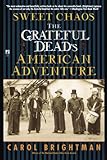 Sweet Chaos: The Grateful Dead's American Adventure