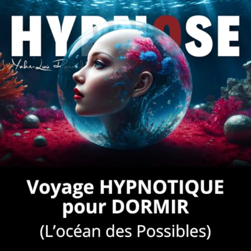 Voyage Hypnotique pour DORMIR - L'Oc&eacute;an des Possibles