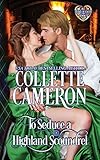 To Seduce a Highland Scoundrel: Scottish Highlander Historical Romance (Heart of a Scot)