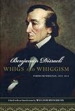 Whigs and Whiggism: Political Writings of Benjamin Disraeli, 1833-1853 (Conservative Leadership Series)