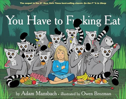 You Have to F**king Eat (Go the F**k to Sleep Book 2)