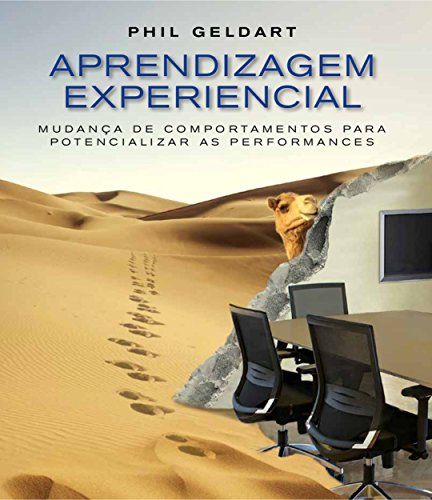 Aprendizagem Experiencial: Mudan a de comportamentos para potencializar as performances