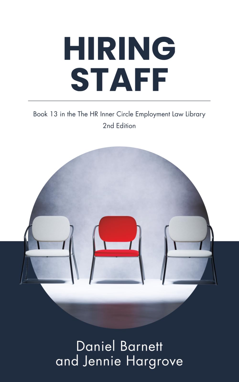 Hiring Staff: 13 (HR Inner Circle Employment Law Library)