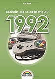 1992 - Das Geburtstagsbuch zum 30. Geburtstag - Jubiläum - Jahrgang. Alles rund um Technik & Co aus deinem Geburtsjahr: komplett in Farbe - hochwertiger Druck