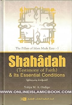 Hardcover Shahadah (Testimony of Faith) & Its Essential Conditions Book