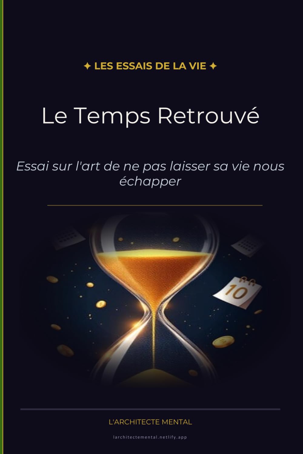 Le Temps Retrouvé: Essai sur l'art de ne pas laisser sa vie nous échapper (Les Essais de la Vie)