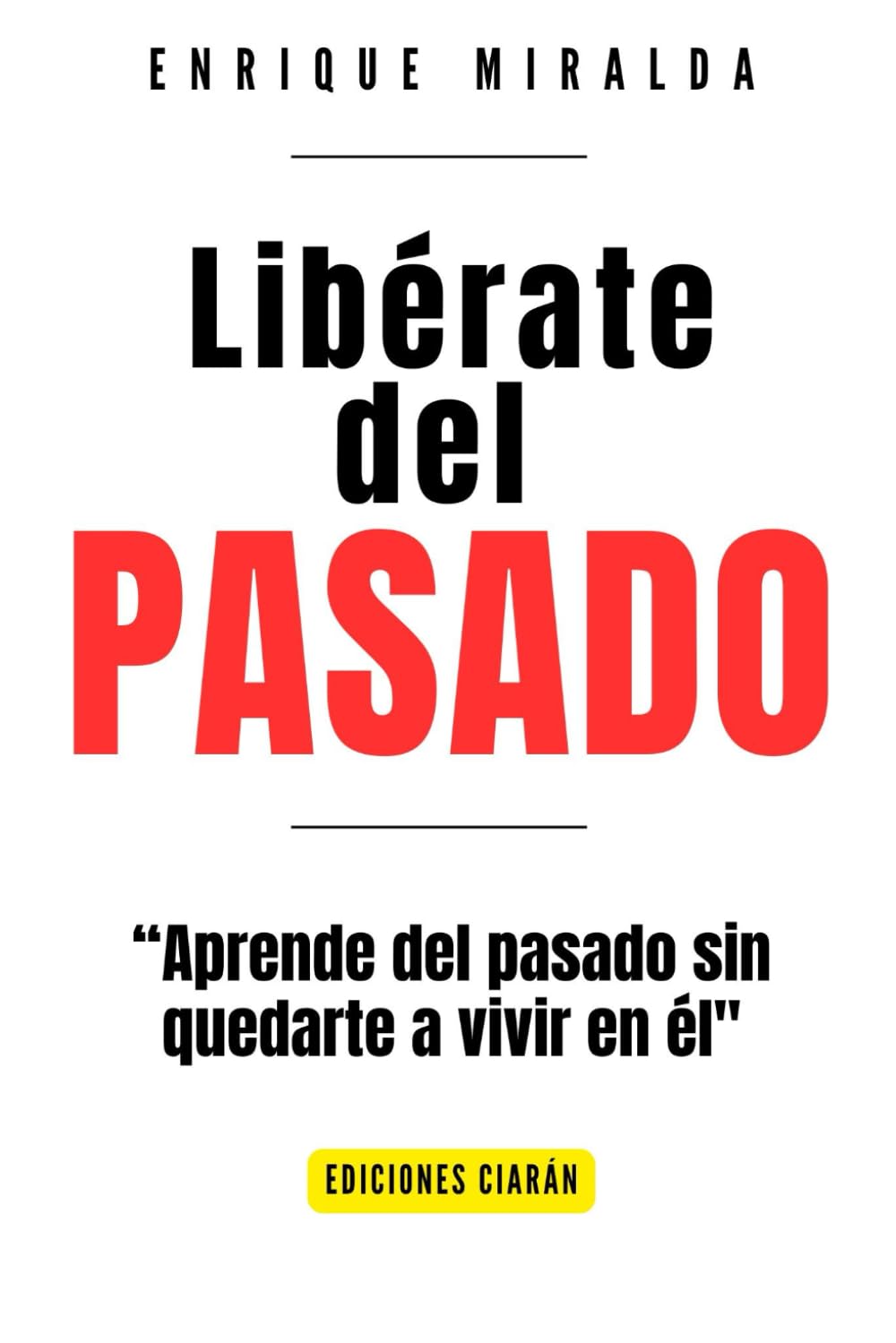 Libérate del pasado: "Aprende del Pasado sin Quedarte a Vivir en Él" (Sabiduría para todos)