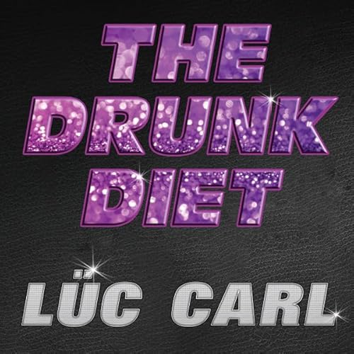 The Drunk Diet Audiobook By L&uuml;c Carl cover art