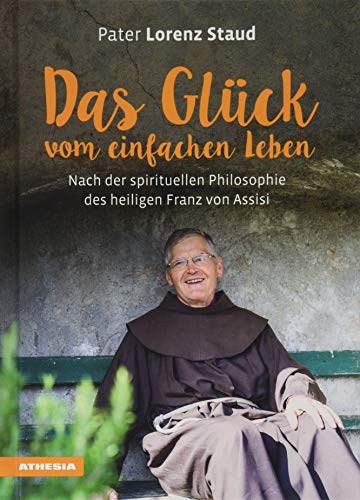 Télécharger Das Glück vom einfachen Leben: Nach der spirituellen Philosophie des heiligen Franz von Assisi. Ach Livre PDF Gratuit