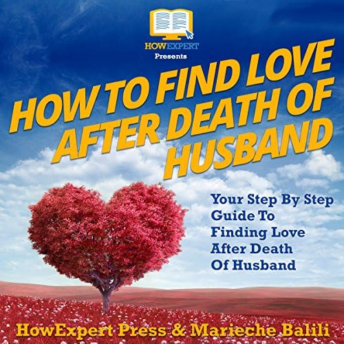 How to Find Love After Death of Your Husband - HowExpert Press