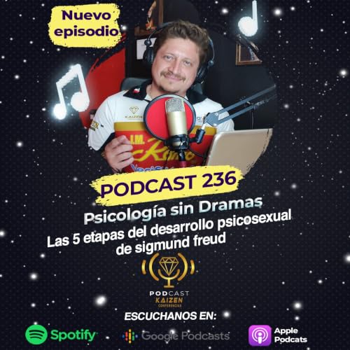 236. Psicolog&iacute;a sin Dramas: Las 5 etapas del desarrollo psicosexual de sigmund freud