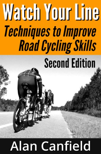 Watch Your Line: Techniques to Improve Road Cycling Skills, Second Edition