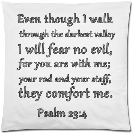 Bible Verse-Even though I walk through the darkest valley, I will fear no evil, for you are with me; your rod and your staff, they comfort me. Psalm 23:4 Throw Pillow Case Cushion Cover 18x18 Inch - Twin Sides Printing