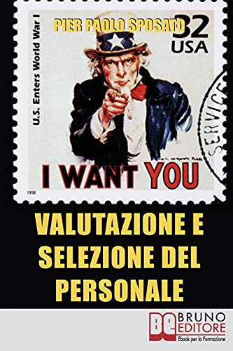 Valutazione e Selezione del Personale: Come Scegliere e Valorizzare il Tuo Staff Ideale (Italian Edition)